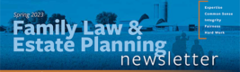 Family Law & Estate Planning, Spring 2023 Thumbnail Image